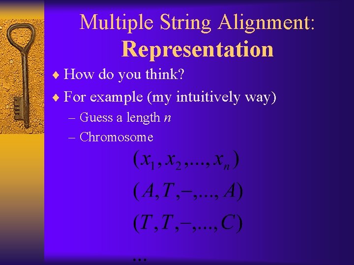 Multiple String Alignment: Representation ¨ How do you think? ¨ For example (my intuitively