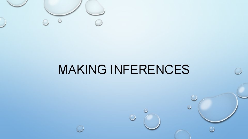 MAKING INFERENCES 