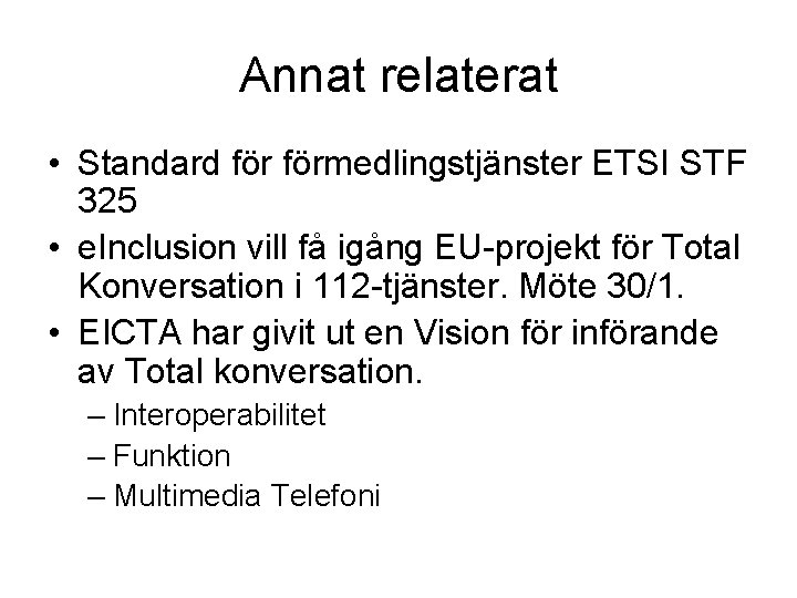 Annat relaterat • Standard förmedlingstjänster ETSI STF 325 • e. Inclusion vill få igång