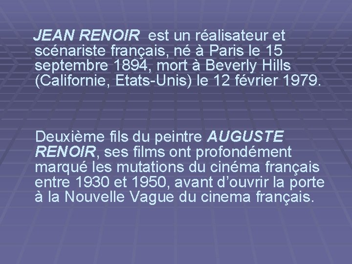 JEAN RENOIR est un réalisateur et scénariste français, né à Paris le 15 septembre