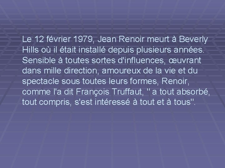  Le 12 février 1979, Jean Renoir meurt à Beverly Hills où il était