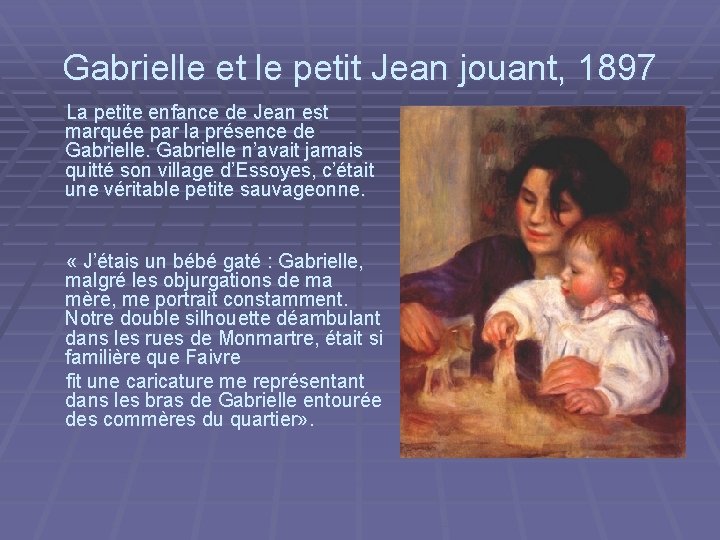 Gabrielle et le petit Jean jouant, 1897 La petite enfance de Jean est marquée