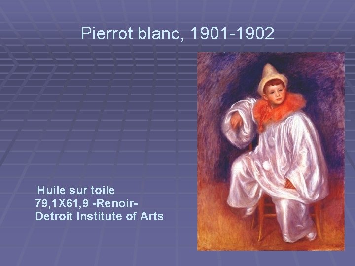 Pierrot blanc, 1901 -1902 Huile sur toile 79, 1 X 61, 9 -Renoir. Detroit