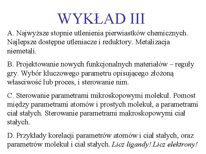 WYKŁAD III A. Najwyższe stopnie utlenienia pierwiastków chemicznych. Najlepsze dostępne utleniacze i reduktory. Metalizacja