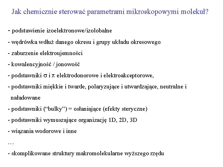 Jak chemicznie sterować parametrami mikroskopowymi molekuł? - podstawienie izoelektronowe/izolobalne - wędrówka wdłuż danego okresu