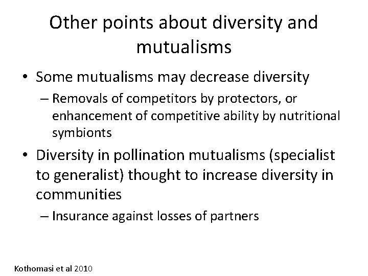 Other points about diversity and mutualisms • Some mutualisms may decrease diversity – Removals
