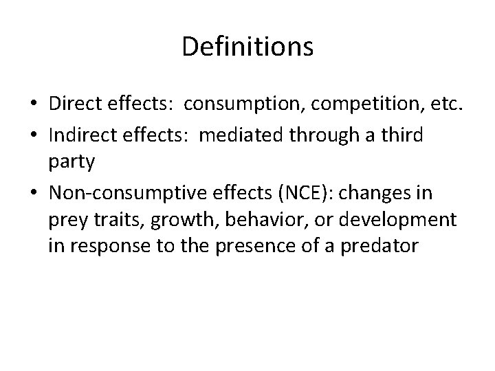 Definitions • Direct effects: consumption, competition, etc. • Indirect effects: mediated through a third