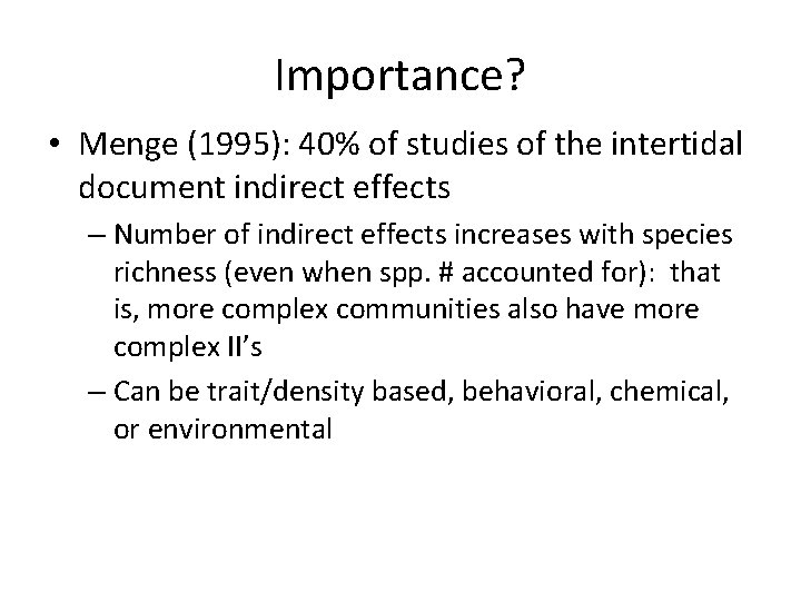 Importance? • Menge (1995): 40% of studies of the intertidal document indirect effects –