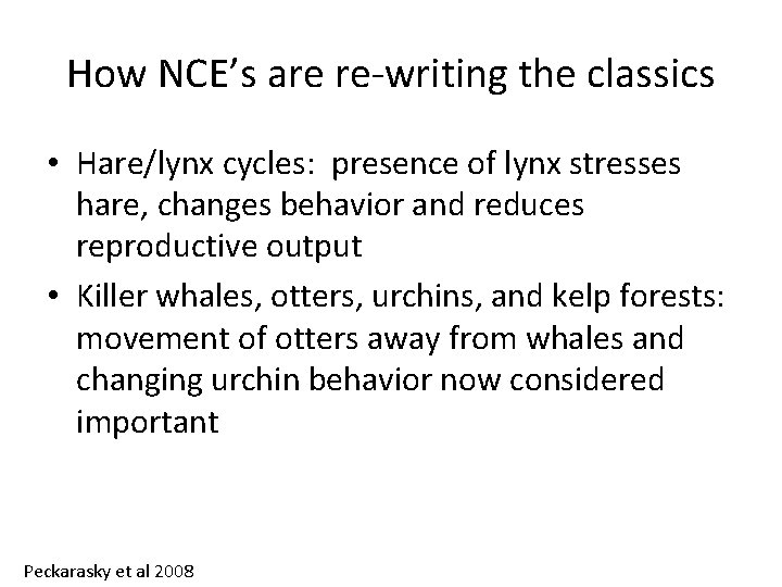 How NCE’s are re-writing the classics • Hare/lynx cycles: presence of lynx stresses hare,