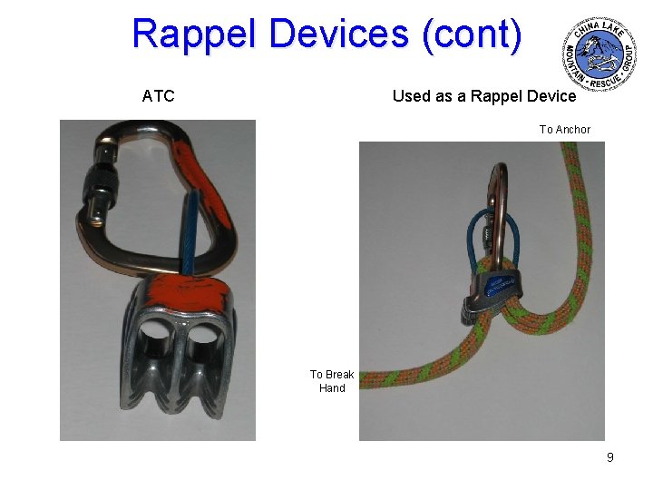 Rappel Devices (cont) ATC Used as a Rappel Device To Anchor To Break Hand