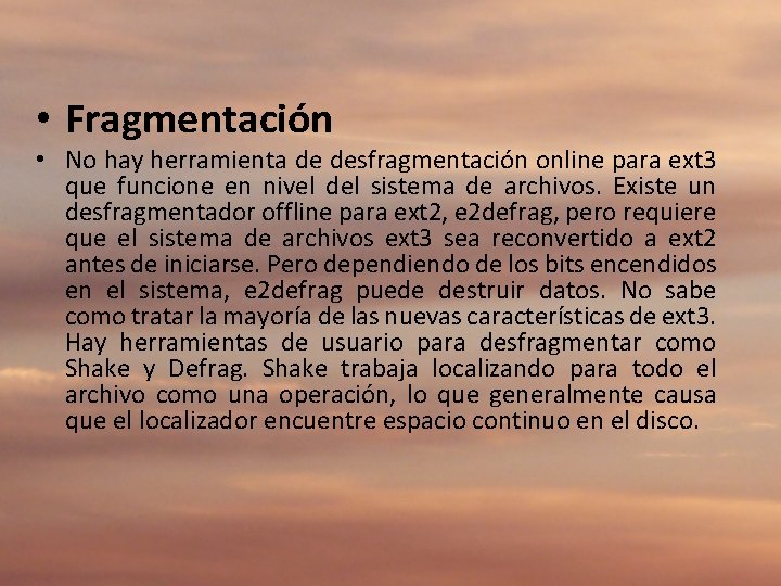  • Fragmentación • No hay herramienta de desfragmentación online para ext 3 que