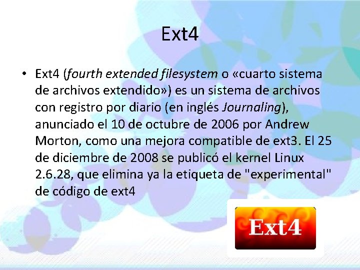 Ext 4 • Ext 4 (fourth extended filesystem o «cuarto sistema de archivos extendido»
