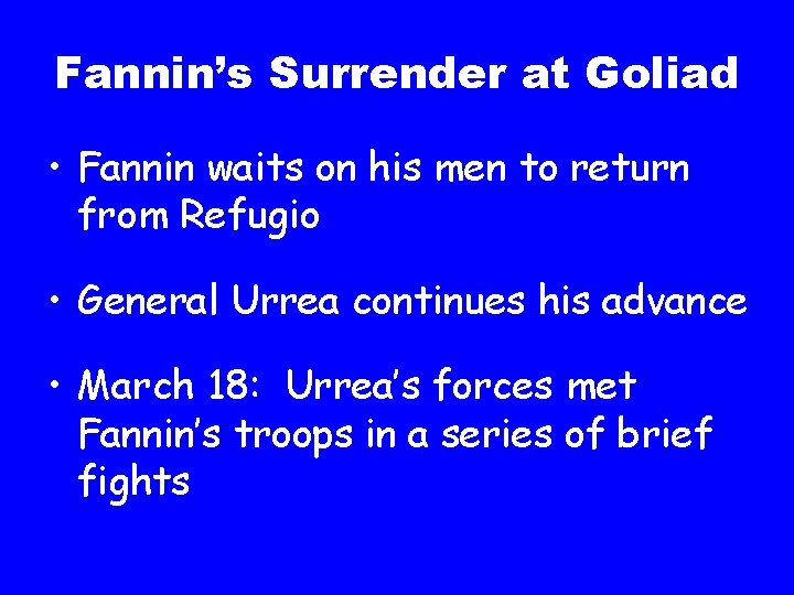 Fannin’s Surrender at Goliad • Fannin waits on his men to return from Refugio
