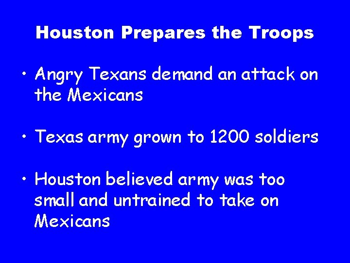 Houston Prepares the Troops • Angry Texans demand an attack on the Mexicans •