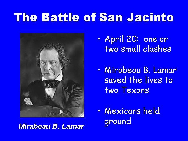 The Battle of San Jacinto • April 20: one or two small clashes •