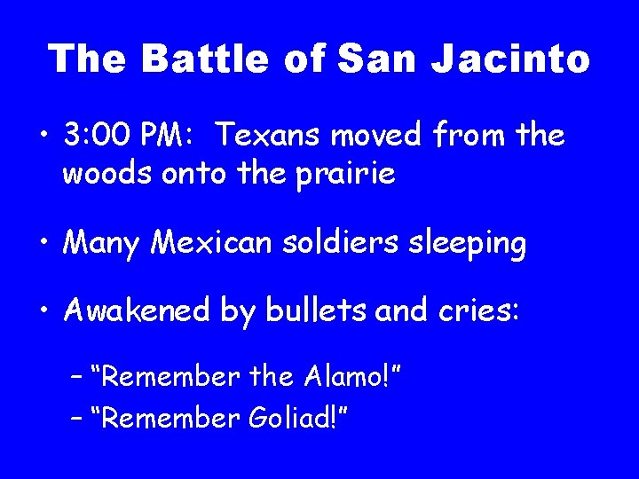 The Battle of San Jacinto • 3: 00 PM: Texans moved from the woods