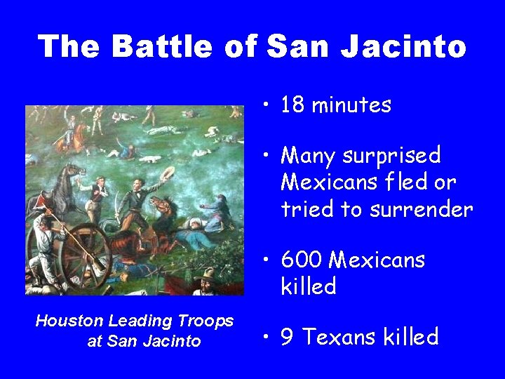 The Battle of San Jacinto • 18 minutes • Many surprised Mexicans fled or