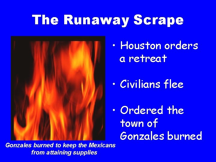 The Runaway Scrape • Houston orders a retreat • Civilians flee • Ordered the