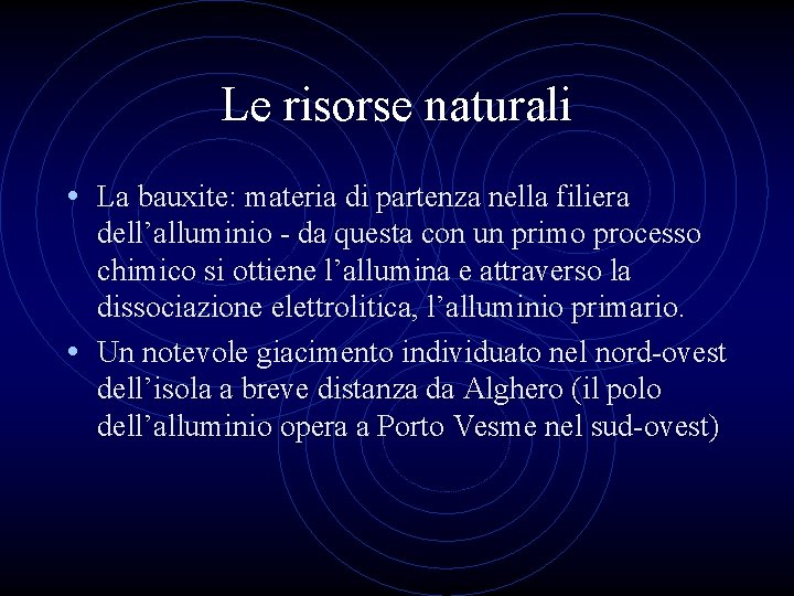 Le risorse naturali • La bauxite: materia di partenza nella filiera dell’alluminio - da