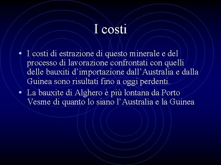 I costi • I costi di estrazione di questo minerale e del processo di