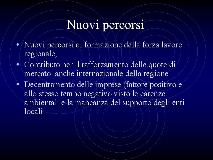 Nuovi percorsi • Nuovi percorsi di formazione della forza lavoro regionale, • Contributo per