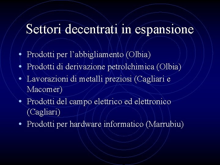 Settori decentrati in espansione • Prodotti per l’abbigliamento (Olbia) • Prodotti di derivazione petrolchimica