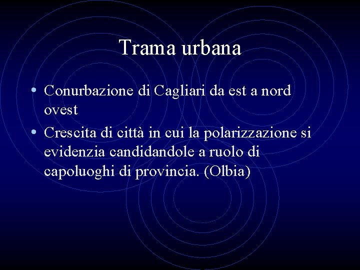 Trama urbana • Conurbazione di Cagliari da est a nord ovest • Crescita di