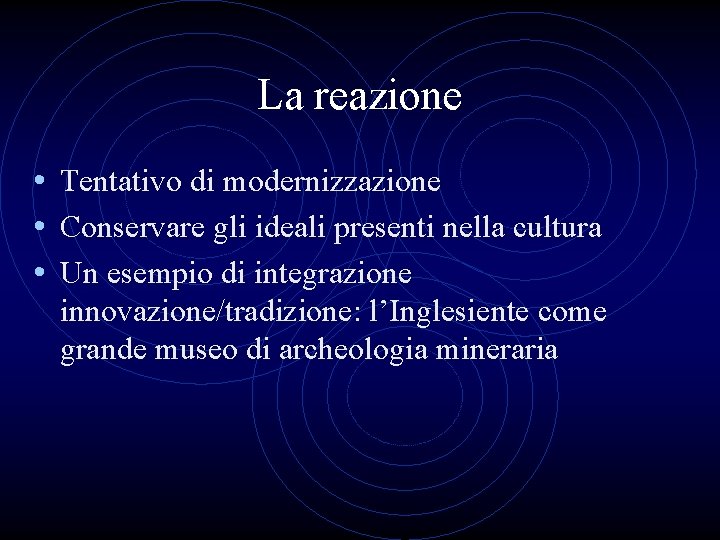 La reazione • Tentativo di modernizzazione • Conservare gli ideali presenti nella cultura •