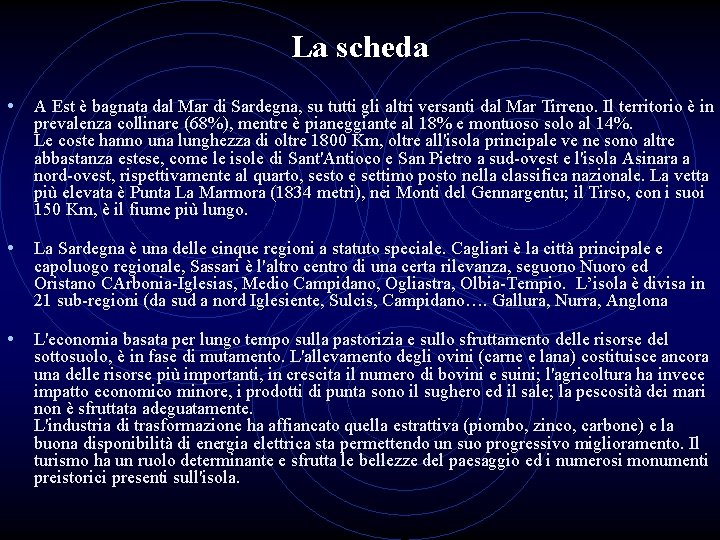 La scheda • A Est è bagnata dal Mar di Sardegna, su tutti gli