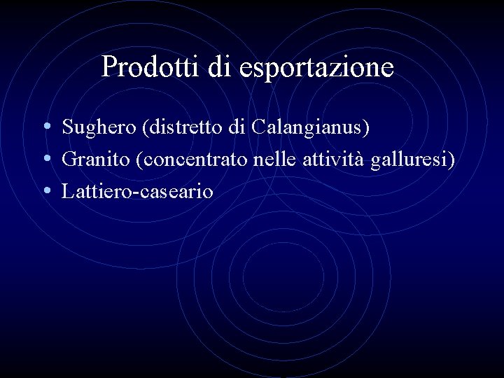 Prodotti di esportazione • Sughero (distretto di Calangianus) • Granito (concentrato nelle attività galluresi)