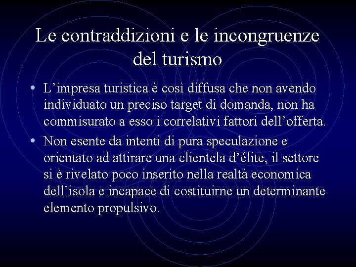 Le contraddizioni e le incongruenze del turismo • L’impresa turistica è così diffusa che