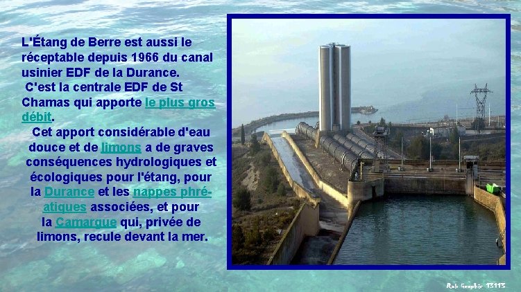 L'Étang de Berre est aussi le réceptable depuis 1966 du canal usinier EDF de