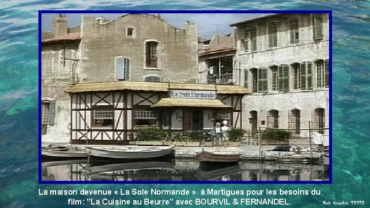 La maison devenue « La Sole Normande » à Martigues pour les besoins du