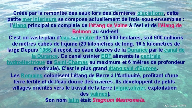 Créée par la remontée des eaux lors dernières glaciations, cette petite mer intérieure se