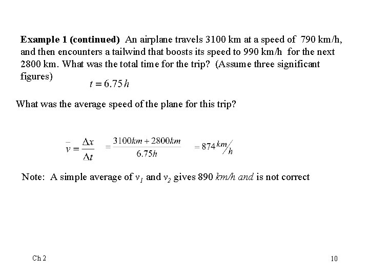 Example 1 (continued) An airplane travels 3100 km at a speed of 790 km/h, Example 1 (continued) An airplane travels 3100 km at a speed of 790 km/h,