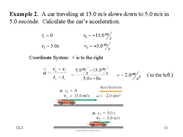 Example 2. A car traveling at 15. 0 m/s slows down to 5. 0 Example 2. A car traveling at 15. 0 m/s slows down to 5. 0