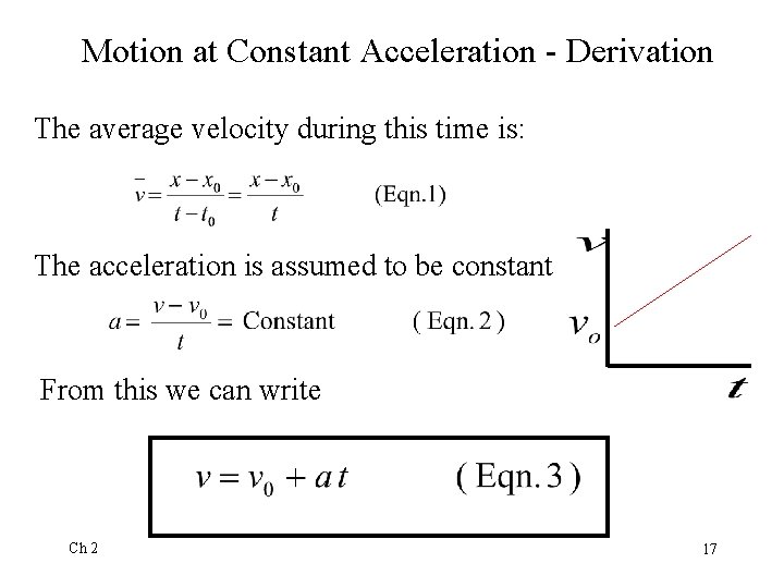 Motion at Constant Acceleration - Derivation The average velocity during this time is: The Motion at Constant Acceleration - Derivation The average velocity during this time is: The