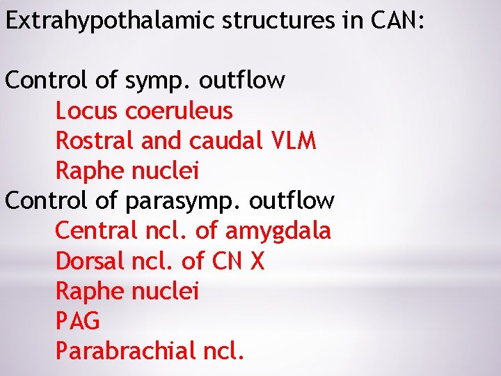 Extrahypothalamic structures in CAN: Control of symp. outflow Locus coeruleus Rostral and caudal VLM