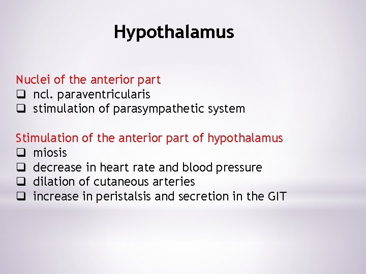 Hypothalamus Nuclei of the anterior part q ncl. paraventricularis q stimulation of parasympathetic system