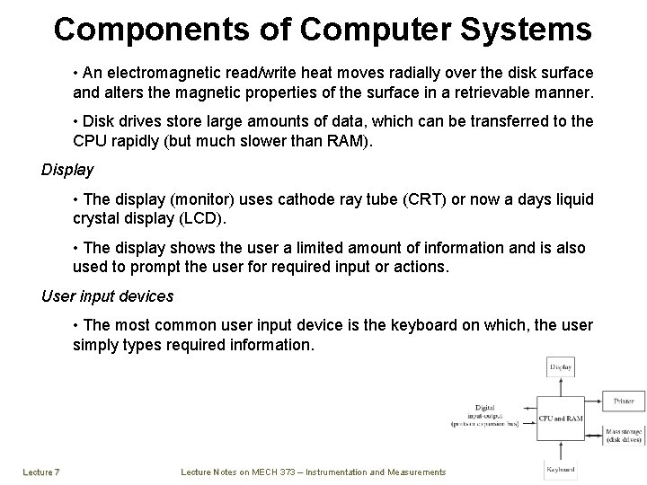 Components of Computer Systems • An electromagnetic read/write heat moves radially over the disk