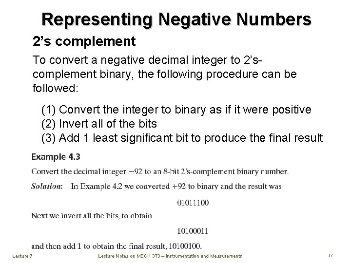 Representing Negative Numbers 2’s complement To convert a negative decimal integer to 2’scomplement binary,