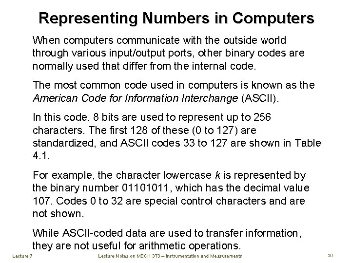 Representing Numbers in Computers When computers communicate with the outside world through various input/output