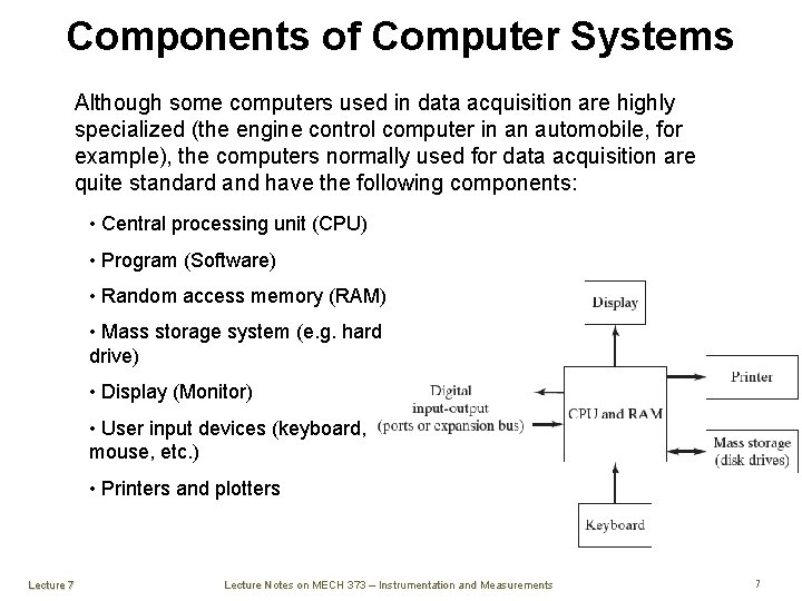 Components of Computer Systems Although some computers used in data acquisition are highly specialized