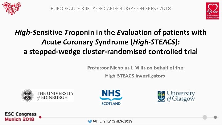 EUROPEAN SOCIETY OF CARDIOLOGY CONGRESS 2018 High-Sensitive Troponin in the Evaluation of patients with EUROPEAN SOCIETY OF CARDIOLOGY CONGRESS 2018 High-Sensitive Troponin in the Evaluation of patients with