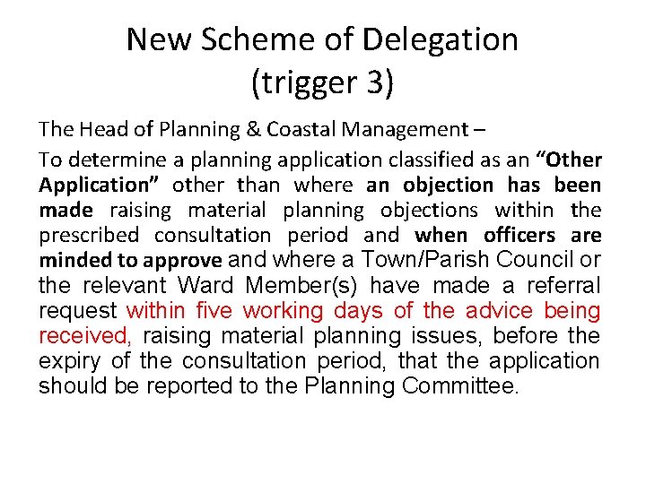 New Scheme of Delegation (trigger 3) The Head of Planning & Coastal Management –