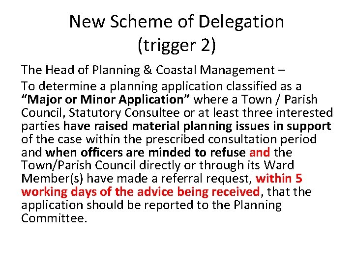 New Scheme of Delegation (trigger 2) The Head of Planning & Coastal Management –