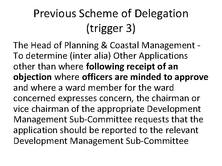 Previous Scheme of Delegation (trigger 3) The Head of Planning & Coastal Management To