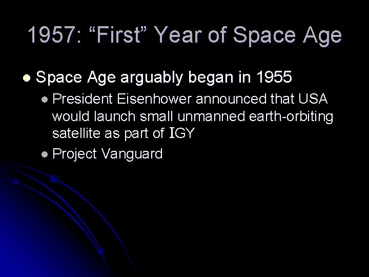 1957: “First” Year of Space Age l Space Age arguably began in 1955 l