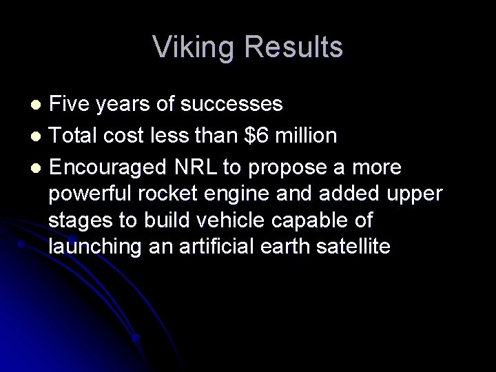 Viking Results Five years of successes l Total cost less than $6 million l