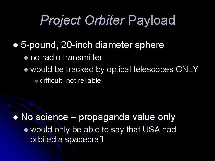 Project Orbiter Payload l 5 -pound, 20 -inch diameter sphere l no radio transmitter